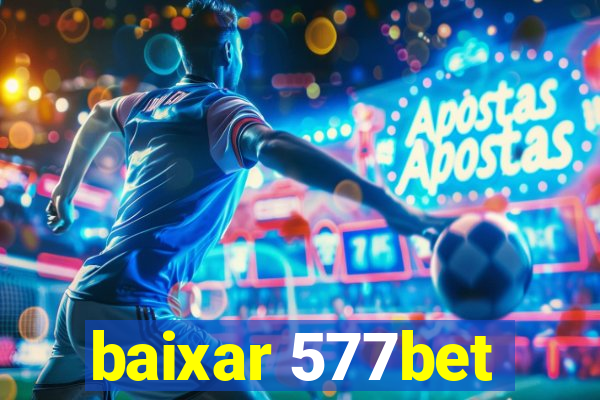 baixar 577bet